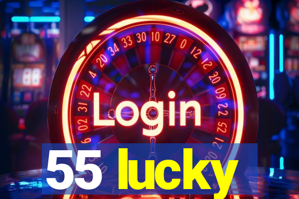 55 lucky